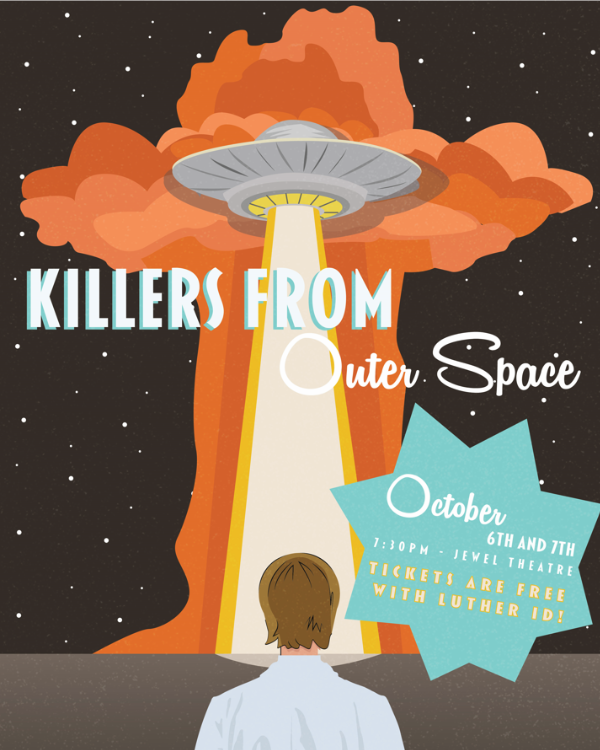 Killers From Outer Space will run October 6 and 7 in Jewel Theatre of the Center for the Arts. Poster courtesy of Luther College Ticket Office.